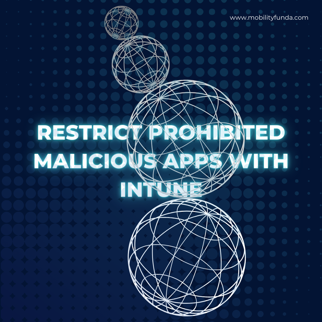 Restrict Prohibited Malicious Apps with Intune